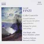 Cover for album: Gerald Finzi - Tim Hugh, Peter Donohoe, Northern Sinfonia, Howard Griffiths – Cello Concerto / Grand Fantasia And Toccata For Piano And Orchestra / Eclogue For Piano And Strings
