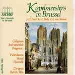 Cover for album: J.-H. Fiocco, H.-P. Brehy, C.-J. van Helmont, Collegium Instrumentale Brugense, Westvlaams Vocaal Ensemble, Patrick Peire – Kapelmeesters In Brussel(CD, Album)
