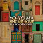 Cover for album: Going HomeYo-Yo Ma, Silk Road Ensemble – Sing Me Home(CD, Album)
