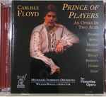 Cover for album: Carlisle Floyd, Phares, Royal, Dobson, Shelton, Kelley, Rideout, Harms, Eddy, The Florentine Opera, Milwaukee Symphony Orchestra, William Boggs – Prince Of Players: An Opera In Two Acts(2×CD, HDCD, Album)
