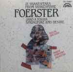 Cover for album: Foerster, The Prague Symphony Orchestra, Václav Smetáček – Ze Shakespeara / Jaro A Touha