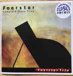 Cover for album: Foerster / Foerstrovo Trio – Complete Piano Trios(CD, Album, Compilation, Reissue, Stereo)