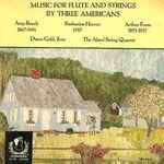 Cover for album: Amy Beach / Katherine Hoover / Arthur Foote - Diane Gold, The Alard String Quartet – Music For Flute And Strings By Three Americans(LP)