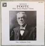 Cover for album: Arthur Foote - The Williams Trio – The Two Piano Trios(LP)
