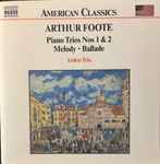 Cover for album: Arthur Foote – Arden Trio – Chamber Music Vol. 3: Piano Trios Nos 1 & 2 • Melody • Ballade(CD, Album, Stereo)