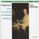 Cover for album: Forqueray, Ton Koopman – Livre De Clavecin De Madame Forqueray(CD, )