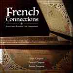 Cover for album: Jonathan Rhodes Lee, Louis Couperin, François Couperin, Antoine Forqueray – French Connections(14×File, AAC, Album)