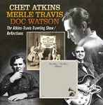 Cover for album: Chet Atkins, Merle Travis, Doc Watson – The Atkins-Travis Traveling Show / Reflections(CD, Album, Compilation)