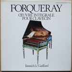 Cover for album: Forqueray, Yannick Le Gaillard – Œuvre Intégrale Pour Clavecin