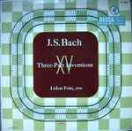 Cover for album: J. S. Bach - Lukas Foss – XV Three-Part Inventions(LP, Mono)