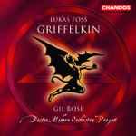 Cover for album: Lukas Foss - Boston Modern Orchestra Project, Gil Rose – Griffelkin(2×CD, Album, Box Set, )