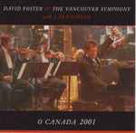 Cover for album: David Foster & The Vancouver Symphony With Lara Fabian – O Canada 2001