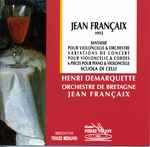 Cover for album: Jean Françaix - Henri Demarquette, L'Orchestre De Bretagne – Fantaisie, Variations de Concert, 6 Pièces pour Piano et Violoncelle, Scuola Di Celli(CD, )