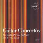 Cover for album: Françaix, Ponce, Rodrigo — Eliot Fisk – Guitar Concertos(CD, )