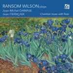 Cover for album: Ransom Wilson, Jean-Michel Damase, Jean Françaix – Chamber Music With Flute(CD, Album)