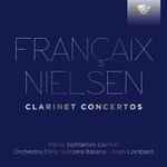 Cover for album: Françaix, Nielsen, Paolo Beltramini, Orchestra Della Svizzera Italiana, Alain Lombard – Clarinet Concertos(CD, Album)