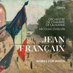 Cover for album: Orchestre De Chambre De Lausanne, Nicolas Chalvin, Jean Françaix – Jean Françaix: Works for Winds(34×File, AAC, Album)