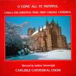 Cover for album: Three Kings From Persian Lands AfarCarlisle Cathedral Choir – O Come All Ye Faithful: Carols And Christmas Music From Carlisle Cathedral(LP, Album)