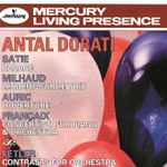 Cover for album: Antal Dorati, Satie, Milhaud, Auric, Françaix, Fetler – Dorati Conducts Satie/Milhaud/Auric/Françaix/Fetler(CD, Compilation)