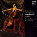 Cover for album: Ensemble Explorations, Roel Dieltiens, Auguste Franchomme – Le Violoncelle Virtuose(CD, Stereo)