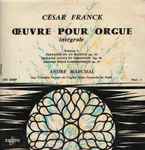 Cover for album: César Franck - André Marchal (2) – Œuvre Pour Orgue Intégrale - Vol. I