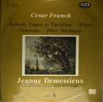 Cover for album: César Franck / Jeanne Demessieux – Vol. 4 - Prélude, Fugue Et Variation / Prière / Pastorale / Pièce Héroïque