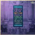 Cover for album: Virgil Fox, Maurice Duruflé, Louis Vierne, César Franck, Marcel Dupré – Organ Music From France(LP, Album, Mono)