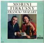 Cover for album: Morini, Firkusny - Franck / Mozart – Sonata In A Major / Sonata In E Flat Major, K. 481