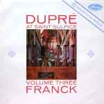 Cover for album: Franck, Marcel Dupré – Dupré At Saint-Sulpice Volume Three