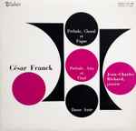 Cover for album: César Franck - Jean-Charles Richard – Prélude, Choral Et Fugue , Prélude, Aria Et Final, Danse Lente(LP, Stereo)