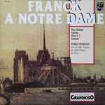 Cover for album: César Franck, Pierre Cochereau – Franck A Notre Dame