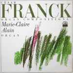 Cover for album: César Franck, Marie-Claire Alain – Organ Compositions