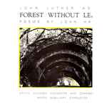 Cover for album: John Luther Adams, Arctic Chamber Orchestra, Arctic Chamber Choir, Byron McGilvray – Forest Without Leaves(LP, Stereo)