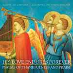 Cover for album: Psalm 103 Praise The Lord O My SoulGloriae Dei Cantores, Elizabeth C. Patterson – His Love Endures Forever: Psalms of Thankfulness and Praise(CD, Album)