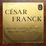 Cover for album: César Franck - Annie D'Arco – Prélude, Choral Et Fugue / Prélude, Aria Et Final