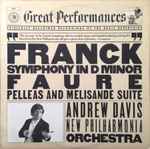 Cover for album: Franck / Fauré / Andrew Davis, New Philharmonia Orchestra – Symphony In D Minor / Pelléas And Mélisande Suite