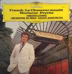 Cover for album: Franck, Christa Ludwig, Orchestre De Paris, Daniel Barenboim – Le Chasseur Maudit / Nocturne / Psyché