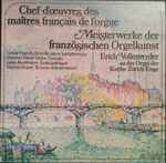 Cover for album: Erich Vollenwyder, César Franck, Charles-Marie Widor, Léon Boëllmann, Marcel Dupré – Chef-d'œuvres Des Maitres Francais De L'orgue = Meisterwerke Der Französichen Orgelkunst(LP, Stereo)