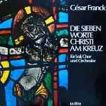 Cover for album: César Franck - Edith Wiens – Die Sieben Worte Christi Am Kreuz