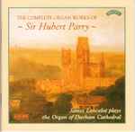 Cover for album: Sir Hubert Parry - James Lancelot – The Complete Organ Works Of Sir Hubert Parry Product Image The Complete Organ Works Of Sir Hubert Parry(2×CD, Album)