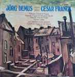 Cover for album: Jörg Demus, César Franck – Prélude,Choral Et Fugue. Prélude, Fugue Et Variation, Op 18. Prélude, Aria Et Finale. Danse Lente. La Plainte de La Poupéee. Canon Et Fugue En Ut Majeur(LP, Stereo)