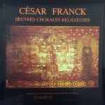 Cover for album: César Franck, Maitrise de la Cathédrale Saint-Etienne de Saint Brieuc – Oeuvres Chorales Religieuses(LP, Album, Stereo)