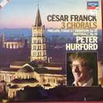 Cover for album: César Franck - Peter Hurford – 3 Chorals