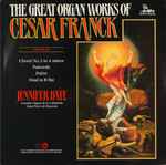 Cover for album: César Franck, Jennifer Bate – The Great Organ Works Of Cesar Franck Volume III