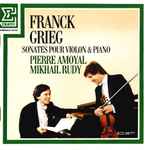 Cover for album: Franck / Grieg - Pierre Amoyal / Mikhail Rudy – Sonates Pour Violon & Piano