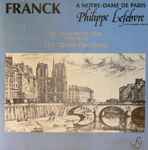 Cover for album: Franck / Philippe Lefebvre – Franck à Notre-dame de Paris / Les 3 Pièces (1878) - Pastorale - Les 3 Chorals(CD, )