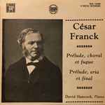 Cover for album: César Franck, David Hancock – Prelude, Choral Et Fugue; Prelude, Aria Et Final(LP, Stereo)