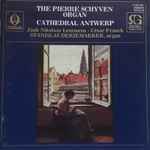 Cover for album: Jaak Nikolaas Lemmens, César Franck, Stanislas Deriemaeker – The Pierre Schyven Organ - Cathedral Antwerp(CD, )