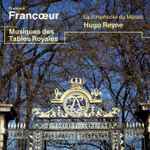 Cover for album: François Francœur / La Simphonie Du Marais - Hugo Reyne – Musiques Des Tables Royales