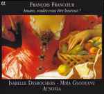 Cover for album: François Francœur - Isabelle Desrochers, Mira Glodeanu, Ausonia – Amans, Voulez-Vous Être Heureux?(CD, Album)